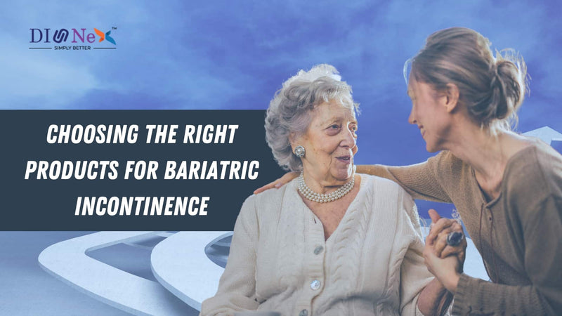 Choosing the Right Products for Bariatric Incontinence